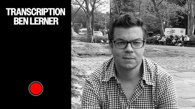 “Ben Lerner’s ‘Transcription’: Unrecorded Truths & Artistic Depths”